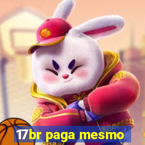 17br paga mesmo